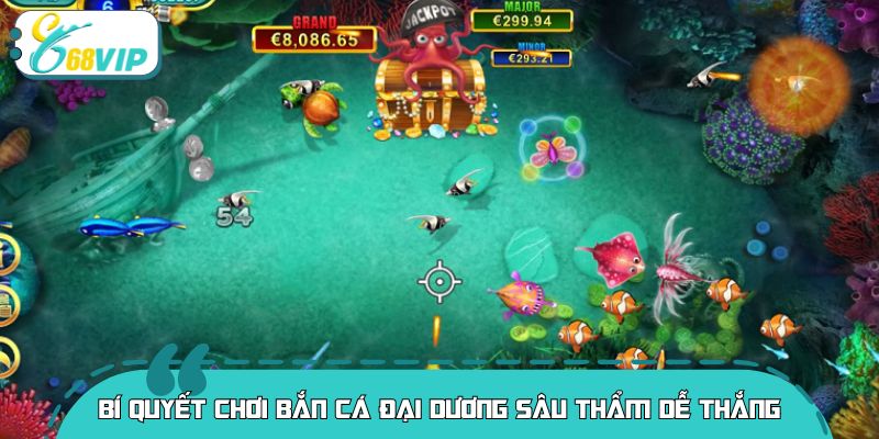 Bí quyết chơi bắn cá đại dương sâu thẩm dễ thắng