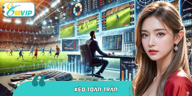 Kèo Toàn Trận 68VIP - Bí Quyết Dự Đoán Chính Xác Trận Đấu Kèo Toàn Trận 68VIP - Bí Quyết Dự Đoán Chính Xác Trận Đấu